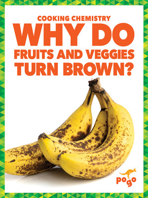 cover image of Why Do Fruits and Veggies Turn Brown?